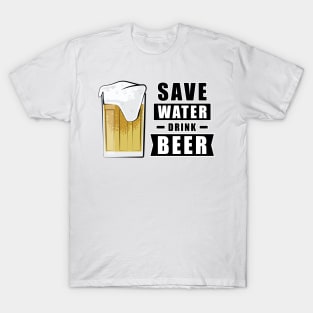 Save Water, Drink Beer - Funny T-Shirt